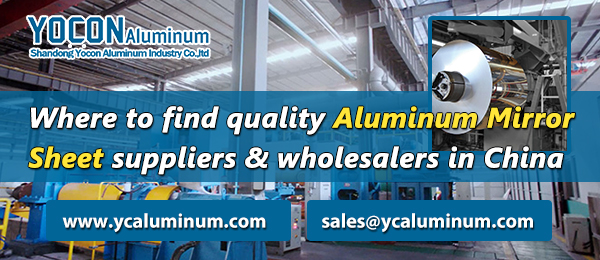 Where-to-find-quality-Aluminum-Mirror-Sheet-suppliers-&-wholesalers-in-China--YACLUMINUM